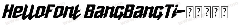 HelloFont BangBangTi字体转换 HelloFont BangBangTi字体转换